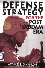 DEFENSE STRATEGY  FOR THE POST-SADDAM ERA     PDF电子版封面  0815764677  MICHAEL E. O'HANLON 