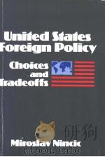 UNITED STATES FOREIGN POLICY CHOICES AND TRADEOFFS     PDF电子版封面  0871874490   