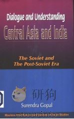 DIALOGUE AND UNDERSTANDING CENTRAL ASIA AND INDIA  THE SOVIET AND THE POST-SOVIET ERA     PDF电子版封面  8175412372   
