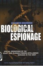 BIOLOGICAL ESPIONAGE  SPECIAL OPERATIONS OF THE SOVIET AND RUSSIAN FOREIGN INTELLIGENCE SERVICES IN（ PDF版）