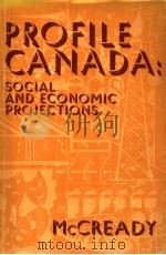 PROFILE CANADA: SOCIAL AND ECONOMIC PROJECTIONS     PDF电子版封面  0256019827  GERALD B. MCCREADY 