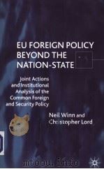 EU FOREIGN POLICY BEYOND THE NATION-STATE  JOINT ACTIONS AND INSTITUTIONAL ANALYSIS OF THE COMMON FO     PDF电子版封面  0333699807   