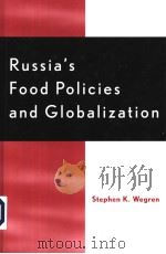 RUSSIA'S FOOD POLICIES AND GLOBALIZATION     PDF电子版封面  0739106872  STEPHEN K. WEGREN 