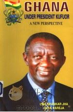 GHANA UNDER PRESIDENT KUFUOR  A NEW PERSPECTIVE     PDF电子版封面  8187848065   