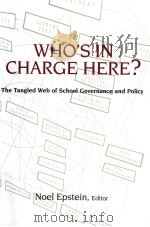 WHO'S IN CHARGE HERE?  THE TANGLED WEB OF SCHOOL GOVERNANCE AND POLICY     PDF电子版封面  0815724721  NOEL EPSTEIN 