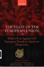 THE STATE OF THE EUROPEAN UNION  WITH US OR AGAINST US? EUROPEAN TRENDS IN AMERICAN PERSPECTIVE  VOL     PDF电子版封面  0199283966  NICOLAS JABKO AND CRAIG PARSON 