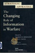 THE CHANGING ROLE OF INFORMATION IN WARFARE     PDF电子版封面  0833026631  ZALMAY M. KHALILZAD  JOHN P. W 
