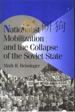 NATIONALIST MOBILIZATION AND THE COLLAPSE OF THE SOVIET STATE     PDF电子版封面  052100148X  MARK R.BEISSINGER 