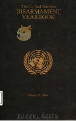 THE UNITED NATIONS DISARMAMENT YEARBOOK  VOLUME 29:2004     PDF电子版封面  9211422515   