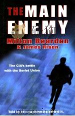 THE MAIN ENEMY  THE INSIDE STORY OF THE CIA'S FINAL SHOWDOWN WITH THE KGB     PDF电子版封面  0712681515  MILT BEARDEN AND JAMES RISEN 