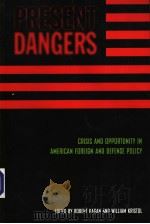PRESENT DANGERS  CRISIS AND OPPORTUNITY IN AMERICAN FOREIGN AND DEFENSE POLICY     PDF电子版封面  1893554163   