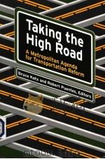 TAKING THE HIGH ROAD  A METROPOLITAN AGENDA FOR TRANSPORTATION REFORM     PDF电子版封面  0815748272   