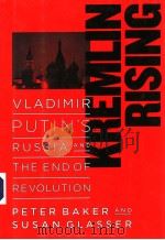 KREMLIN RISING  VLADIMIR PUTIN'S RUSSIA AND THE END OF REVOLUTION（ PDF版）