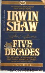 IRWIN SHAW SHORT STORIES: FIVE DECADES     PDF电子版封面  0440340756   