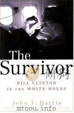 THE SURVIVOR  BILL CLINTON IN THE WHITE HOUSE     PDF电子版封面  0375507473  JOHN F. HARRIS 