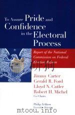 TO ASSURE PRIDE AND CONFIDENCE IN THE ELECTORAL PROCESS  REPORT OF THE NATIONAL COMMISSION ON FEDRAL     PDF电子版封面  0815706316  JIMMY CARTER  GERALD R. FORD 