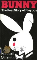 BUNNY  THE REAL STORY OF PLAYBOY     PDF电子版封面  0718123336   