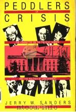PEDDLERS OF CRISIS  THE COMMITTEEE ON THE PRESENT DANGER AND THE POLITICS OF CONTAINMENT     PDF电子版封面  0896081818  JERRY W.SANDERS 