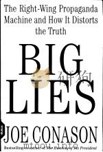 BIG LIES  THE RIGNT-WING PROPAGANDA MACHING AND HOW IT DISTORTS THE TRUTH     PDF电子版封面  0312315600  JOE CONASON 