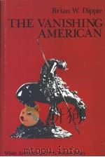 THE VANISHING AMERICAN  WHITE ATTITUDES AND U.S.INDIAN POLICY     PDF电子版封面  0819550566  BRIAN W.DIPPIE 