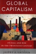 GLOBAL CAPITALISM  ITS FALL AND RISE IN THE TWENTIETH CENTURY     PDF电子版封面  0393058085  JEFFRY A. FRIEDEN 