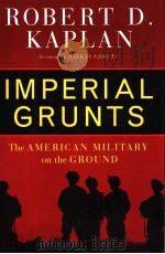 IMPERIAL GRUNTS  THE AMERICAN MILITARY ON THE GROUND（ PDF版）