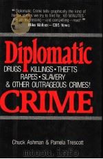 DIPLOMATIC CRIME  DRUGS KILLIGS ·THEFTS RAPERS·SLAVERY & OTHER OUTRAGEOUS CRIMES!     PDF电子版封面  0874918707  CHUCK ASHMAN & PAMELA TRESCOTT 