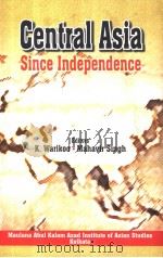 CENTRAL ASIA SINCE INDEPENDENCE     PDF电子版封面  8175411643  K.WARIKOO  MAHAVIR SINGH 