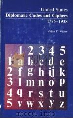UNITED STATES DIPLOMATIC CODES AND CIPHERS  1775-1938     PDF电子版封面  0913750204  RALPH E.WEBER 
