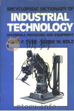 ENCYCLOPEDIC DICTIONARY OF INDUSTRIAL TECHNOLOGY     PDF电子版封面  0412005018  DAVID F.TVER  ROGER W.BOLZ 