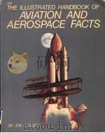 THE ILLUSTRATED HANDBOOK OF AVIATION AND AEROSPACE FACTS     PDF电子版封面  0830623973  JOE CHRISTY 
