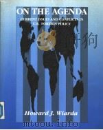 ON THE AGENDA  CURRENT ISSUES AND CONFLICTS IN U.S. FOREIGN POLICY     PDF电子版封面  0673397637  HOWARD J.WIARDA 