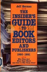 THE INSIDER'S GUIDE TO BOOK EDITORS AND PUBLISHERS 1990-1991     PDF电子版封面  1559580151  JEFF HERMAN 