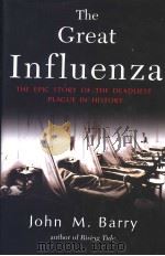 THE GREAT INFLUENZA  THE EPIC STORY OF THE DEADLIEST PLAGUE IN HISTORY     PDF电子版封面  0670894737  JOHN M. BARRY 