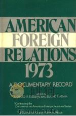 AMERICAN FOREIGN RELATIONS 1973 ADOCUMENTARY RECORD  CONTINUING THE SERIES DOCUMENTS ON AMERICAN FOR     PDF电子版封面  0814777759  RICHARD P.STEBBINS AND ELAINE 