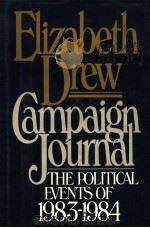 CAMPAIGN JOURNAL  THE POLITICAL EVENTS OF 1983-1984     PDF电子版封面  0025335103   