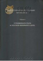 ENCYCLOPAEDIC DICTIONARY OF PHYSICS  VOLUME 4  INTERMEDIATE STATE TO NEURTON RESONANCE LEVEL（ PDF版）