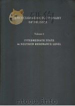 ENCYCLOPAEDIC DICTIONARY OF PHYSICS  VOLUME 4  INTERMEDIATE STATE TO NEURTON RESONANCE LEVEL     PDF电子版封面    J.THEWLIS  R.G.GLASS  D.J.HUGH 