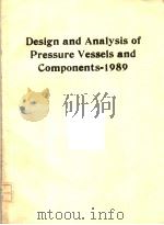 DESIGN AND ANALYSIS OF PRESSURE VESSELS AND COMPONENTS  1989     PDF电子版封面  0791803317   