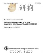 FAO FISHERIES REPORT NO.255  REPORT OF THE SEVENTH SESSION OF THE FISHERY COMMITTEE FOR THE EASTERN   1981  PDF电子版封面  9251011095  Z.O.MULLER 