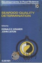DEVELOPMENTS IN FOOD SCIENCE  15  SEAFOOD QUALITY DETERMINATION     PDF电子版封面    DONALD E.KRAMER  JOHN LISTON 