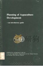 PLANNING OF AQUACULTURE DEVELOPMENT:AN INTRODUCTORY GUIDE     PDF电子版封面  0852380895  T.V.R.PILLAY 