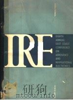 TECHNICAL PAPERS  PRESENTD AT THE EIGHTH EAST COAST CONFERENCE ON AEROSPACE AND NAVIGATIONAL ELECTRO   1961  PDF电子版封面     