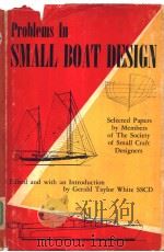 PROBLEMS IN SMALL BOAT DESIGN  SELECTED FROM THE PAPERS OF THE SOCIETY OF SMALL CRAFT DESIGNERS     PDF电子版封面     