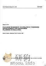FAO FISHERIES REPORT NO.286  REPORT OF THE FAO/LKIM WORKSHOP ON STRATEGIC FISHERIES DEVELOPMENT AND     PDF电子版封面  9251013764   