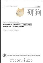 FAO FISHERIES REPORT NO.292  REPORT OF THE FOURTH SESSION OF THE WESTERN CENTRAL ATLANTIC FISHERY CO     PDF电子版封面  9251013918   