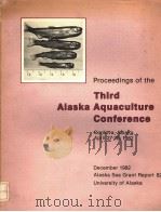 PROCEEDINGS OF THE THIRD ALASKA AQUACULTURE CONFERENCE     PDF电子版封面    T.FRADY 