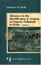 ADVANCES IN THE IDENTIFICATION & ANALYSIS OF ORGANIC POLLUTANTS IN WATER  VOLUME 1     PDF电子版封面  0250403978  LAWRENCE H.KEITH 