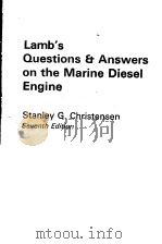 LAMB S QUESTIONS & ANSWERS ON THE MARINE DIESEL ENGINE     PDF电子版封面  0853642482  STANLEY G. CHRISTENSEN  SEVENT 