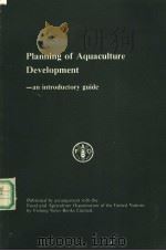 PLANNING OF AQUACULTURE DEVELOPMENT:AN INTRODUCTORY GUIDE     PDF电子版封面    T.V.R.PILLAY 